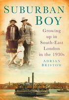 Couverture du livre « Suburban Boy » de Bristow Adrian aux éditions History Press Digital