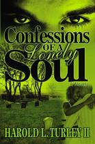 Couverture du livre « Confessions of a Lonely Soul » de Turley Harold L aux éditions Strebor Books