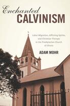 Couverture du livre « Enchanted Calvinism » de Mohr Adam aux éditions Boydell And Brewer Group Ltd
