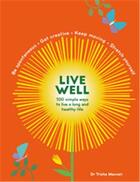 Couverture du livre « Live well 100 simple ways to live a better and longer life » de Trisha Macnair aux éditions Modern Books