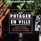 Couverture du livre « Mon potager en ville ; pour obtenir de beau légumes en milieu citadin » de Nicolas Bel aux éditions Hachette Pratique
