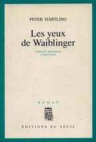 Couverture du livre « Les yeux de Waiblinger » de Peter Hartling aux éditions Seuil