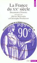 Couverture du livre « France Du Xxe Siecle. Documents D'Histoire (La) » de Prochasson/Wieviorka aux éditions Points