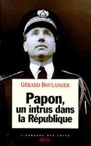 Couverture du livre « Papon, un intrus dans la republique » de Gerard Boulanger aux éditions Seuil