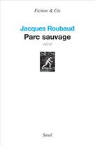 Couverture du livre « Parc sauvage » de Jacques Roubaud aux éditions Seuil