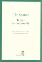 Couverture du livre « Terres de crépuscule » de John Maxwell Coetzee aux éditions Seuil