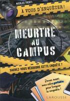 Couverture du livre « À vous d'enquêter : meurtre au campus » de Nicolas Trenti aux éditions Larousse