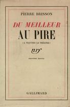 Couverture du livre « Du meilleur au pire - a travers le theatre) » de Pierre Brisson aux éditions Gallimard