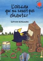 Couverture du livre « L'oiseau qui ne savait pas chanter » de Satoshi Kitamura aux éditions Gallimard-jeunesse