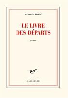 Couverture du livre « Le livre des départs » de Velibor Colic aux éditions Gallimard