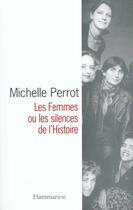 Couverture du livre « Les Femmes ou les silences de l'Histoire » de Michelle Perrot aux éditions Flammarion