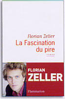 Couverture du livre « La Fascination du pire » de Florian Zeller aux éditions Flammarion