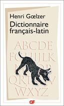 Couverture du livre « Dictionnaire francais-latin » de Henri Goelzer aux éditions Flammarion