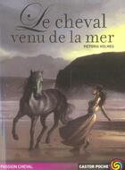 Couverture du livre « Cheval venu de la mer (le) » de Victoria Holmes aux éditions Pere Castor