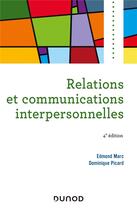 Couverture du livre « Relations et communications interpersonnelles (4e édition) » de Edmond Marc et Dominique Picard aux éditions Dunod