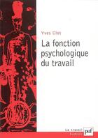 Couverture du livre « La fonction psychologique du travail » de Yves Clot aux éditions Puf