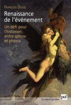 Couverture du livre « Renaissance de l'événement ; un défi pour l'historien : entre sphinx et phénix » de Francois Dosse aux éditions Puf