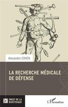 Couverture du livre « La recherche médicale de défense » de Alexandre Cohen aux éditions L'harmattan