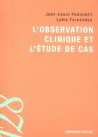 Couverture du livre « L'observation clinique et l'étude de cas » de Jean-Louis Pedinielli et Lydia Fernandez aux éditions Armand Colin