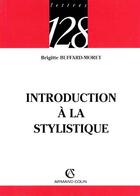 Couverture du livre « Introduction A La Stylistique » de Brigitte Buffard-Moret aux éditions Armand Colin