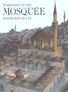 Couverture du livre « Naissance d'une mosquee » de Macaulay David aux éditions Ecole Des Loisirs