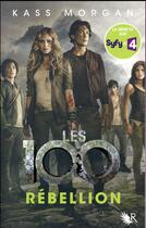 Couverture du livre « Les 100 Tome 4 : rébellion » de Kass Morgan aux éditions R-jeunes Adultes