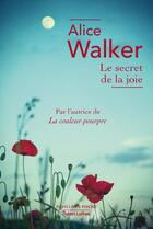Couverture du livre « Le secret de la joie » de Alice Walker aux éditions Robert Laffont