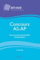 Couverture du livre « Concours AS/AP ; épreuves écrites d'admissibilité ; mathématiques » de Rouichi Y. aux éditions Maloine