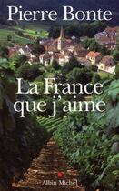 Couverture du livre « La France que j'aime » de Pierre Bonte aux éditions Albin Michel