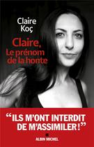 Couverture du livre « Claire, le prénom de la honte » de Claire Koc aux éditions Albin Michel