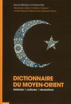 Couverture du livre « Dictionnaire du Moyen-Orient ; histoires, cultures, révolutions » de  aux éditions Bayard