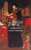 Couverture du livre « Conscience contre violence » de Stefan Zweig aux éditions Le Livre De Poche