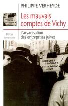 Couverture du livre « Les mauvais comptes de vichy l'aryanisation des entreprises juives » de Verheyde/Margairaz aux éditions Perrin