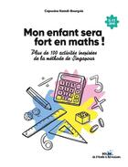 Couverture du livre « Mon enfant sera fort en maths ! Plus de 100 activités inspirées de la méthode de Singapour » de Capucine Hamdi Bourgois aux éditions Solar