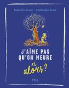 Couverture du livre « J'aime pas qu'on meure... et alors ? » de Elisabeth Brami et Christophe Besse aux éditions Pocket Jeunesse