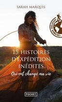 Couverture du livre « 15 histoires d'expédition inédites qui ont changé ma vie » de Sarah Marquis aux éditions Pocket