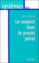 Couverture du livre « Le suspect dans le proces penal » de Defferrard F. aux éditions Lgdj