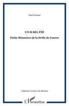 Couverture du livre « Un si bel été ; petits mémoires de la drôle de guerre » de Paul Vannier aux éditions L'harmattan