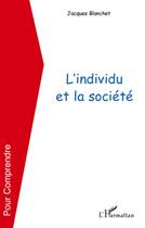 Couverture du livre « L'individu et la société » de Jacques Blanchet aux éditions L'harmattan
