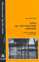 Couverture du livre « Essai de psychologie chinoise ; petite chronique sur bambou » de Pierre Bugard aux éditions Editions L'harmattan