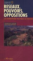 Couverture du livre « Reseaux, pouvoirs, oppositions - la competition politique au rwanda » de Munyarugerero F-X. aux éditions Editions L'harmattan