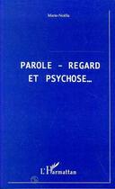 Couverture du livre « Parole, regard et psychose » de Danjou Marie-Noelle aux éditions Editions L'harmattan