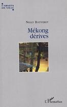 Couverture du livre « Mekong derives » de Nelly Bouveret aux éditions Editions L'harmattan