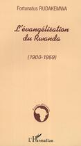 Couverture du livre « L'évangélisation du Rwanda : (1900-1959) » de Fortunatus Rudakemwa aux éditions Editions L'harmattan