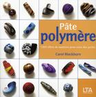 Couverture du livre « Pâte polymère ; 1001 effets de matières pour créer  des perles » de Carol Blackburn aux éditions Le Temps Apprivoise