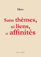 Couverture du livre « Sans thèmes, ni liens, ni affinités » de Herv aux éditions Amalthee