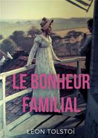 Couverture du livre « Le bonheur familial » de Leon Tolstoi aux éditions Books On Demand