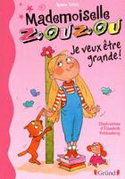 Couverture du livre « Mademoiselle Zouzou t.3 ; je veux être grande » de Agnes Aziza aux éditions Grund