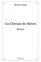 Couverture du livre « Les chevaux de Mérens » de Basile Colodi aux éditions Edilivre