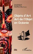 Couverture du livre « Objets d'art et art de l'objet en oceanie - actes du xxie colloque corail » de Zimmer/Perez/Barbe aux éditions L'harmattan